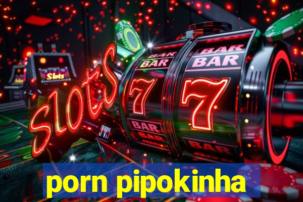 porn pipokinha